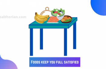 Foods keep you full satisfied(healtlhorian.com)